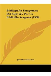 Bibliografia Zaragozana del Siglo XV Por Un Bibliofilo Aragones (1908)