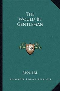 Would Be Gentleman