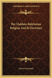 The Chaldaio-Babylonian Religion And Its Doctrines