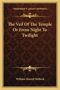 Veil of the Temple or from Night to Twilight