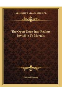 The Open Door Into Realms Invisible to Mortals