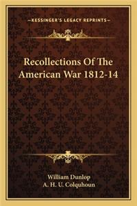 Recollections of the American War 1812-14