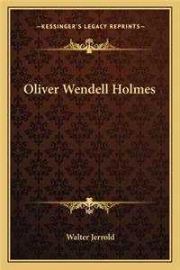 Oliver Wendell Holmes
