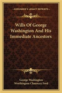 Wills of George Washington and His Immediate Ancestors