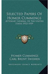 Selected Papers Of Homer Cummings: Attorney General Of The United States 1933-1939