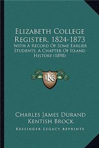Elizabeth College Register, 1824-1873