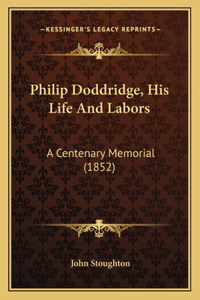 Philip Doddridge, His Life And Labors