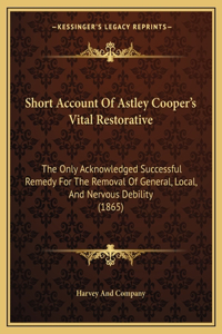 Short Account Of Astley Cooper's Vital Restorative