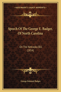Speech Of The George E. Badger, Of North Carolina