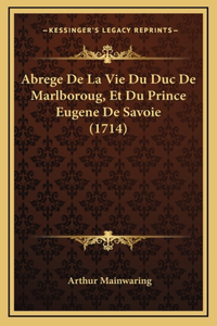 Abrege De La Vie Du Duc De Marlboroug, Et Du Prince Eugene De Savoie (1714)