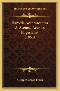 Harolda Acentsacentsa A-Acentsa Acentss Pilgerfahrt (1865)