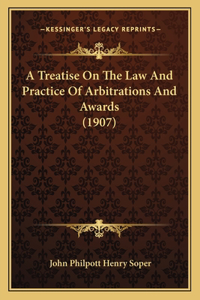 Treatise On The Law And Practice Of Arbitrations And Awards (1907)