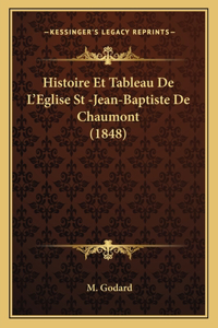 Histoire Et Tableau De L'Eglise St -Jean-Baptiste De Chaumont (1848)