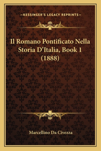 Romano Pontificato Nella Storia D'Italia, Book 1 (1888)