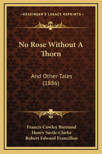 No Rose Without A Thorn