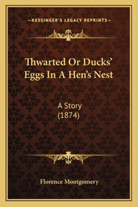 Thwarted Or Ducks' Eggs In A Hen's Nest