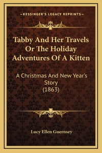 Tabby And Her Travels Or The Holiday Adventures Of A Kitten