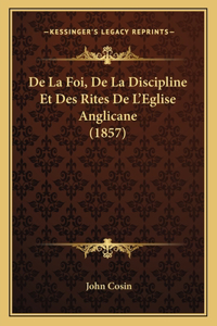 De La Foi, De La Discipline Et Des Rites De L'Eglise Anglicane (1857)