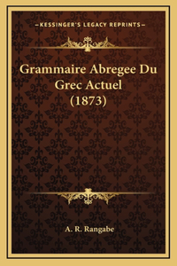 Grammaire Abregee Du Grec Actuel (1873)