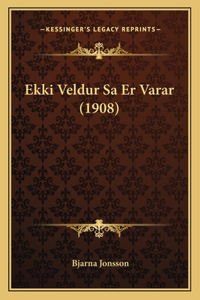 Ekki Veldur Sa Er Varar (1908)