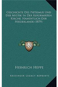 Geschichte Des Pietismus Und Der Mystik In Der Reformirten Kirche, Namentlich Der Niederlande (1879)