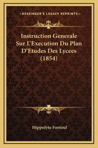 Instruction Generale Sur L'Execution Du Plan D'Etudes Des Lycees (1854)