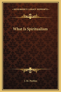 What Is Spiritualism