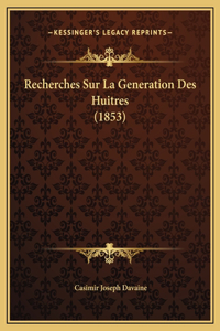 Recherches Sur La Generation Des Huitres (1853)