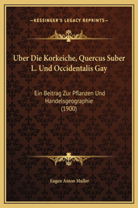 Uber Die Korkeiche, Quercus Suber L. Und Occidentalis Gay