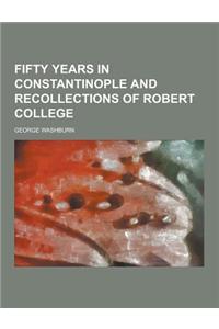 Fifty Years in Constantinople and Recollections of Robert College