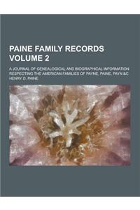 Paine Family Records; A Journal of Genealogical and Biographical Information Respecting the American Families of Payne, Paine, Payn &C Volume 2