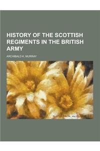 History of the Scottish Regiments in the British Army