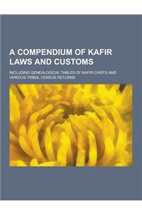 A Compendium of Kafir Laws and Customs; Including Genealogical Tables of Kafir Chiefs and Various Tribal Census Returns