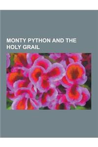 Monty Python and the Holy Grail: Holy Hand Grenade of Antioch, Knights Who Say Ni, Black Knight, Spamalot, Doune Castle, Rabbit of Caerbannog, Tim the