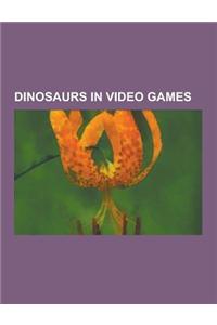 Dinosaurs in Video Games