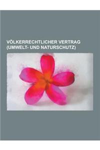 Volkerrechtlicher Vertrag (Umwelt- Und Naturschutz): Kyoto-Protokoll, Ubereinkommen Der Vereinten Nationen Zur Bekampfung Der Wustenbildung, Antarktis