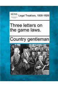 Three Letters on the Game Laws.
