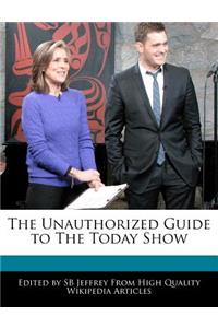 The Unauthorized Guide to the Today Show