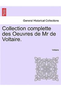 Collection Complette Des Oeuvres de MR de Voltaire.