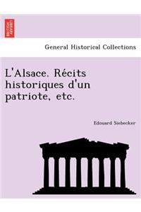 L'Alsace. Re Cits Historiques D'Un Patriote, Etc.