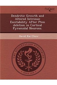 Dendritic Growth and Altered Intrinsic Excitability After Pten Deletion in Cortical Pyramidal Neurons