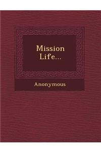 Mission Life...