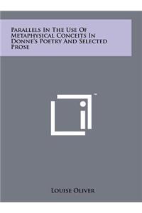 Parallels In The Use Of Metaphysical Conceits In Donne's Poetry And Selected Prose