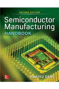 Semiconductor Manufacturing Handbook, Second Edition