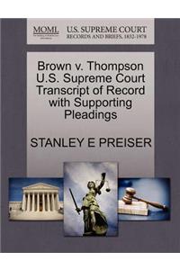 Brown V. Thompson U.S. Supreme Court Transcript of Record with Supporting Pleadings