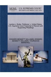 Landon V. Butler, Petitioner, V. United States. U.S. Supreme Court Transcript of Record with Supporting Pleadings