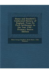 Hume and Smollett's Celebrated History of England, from Its First Settlement to the Year 1760