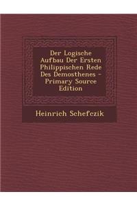 Der Logische Aufbau Der Ersten Philippischen Rede Des Demosthenes