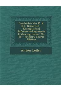 Geschichte Des K. K. [I.E. Kaiserlich - Koeniglichen] Infanterie-Regiments Erzherzog Rainer NR. 59