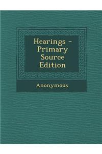 Hearings - Primary Source Edition